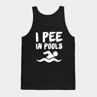 I PEE IN POOLS Tank Top